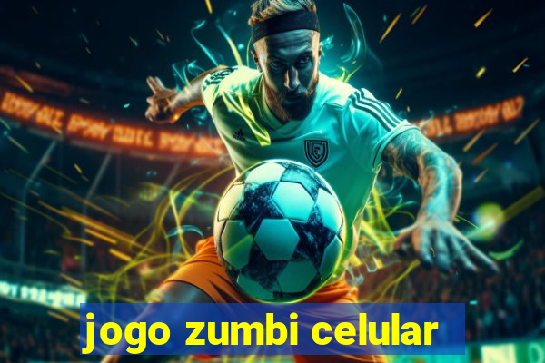 jogo zumbi celular